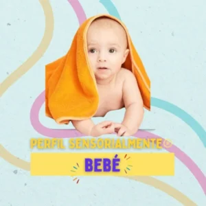 Perfil Sensorialmente® Bebé (6 meses a 3 años)